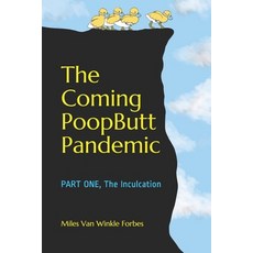 The Coming PoopButt Pandemic: PART ONE The Inculcation Paperback, Independently Published, English, 9798701513233