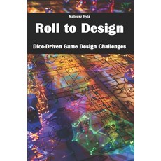 (英文圖書)Roll to Design: Dice-Driven Game Design Challenges 平裝版, Independently Published, 英文