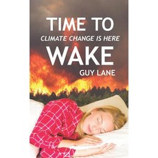 (영문도서)Time to Wake: Climate Change is Here Paperback, Independently Published, English, 9781790884933