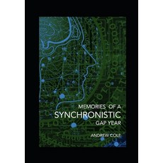 Memories of a Synchronistic Gap Year: Revealed. A true story of a covert Government Brain-Machine In... Paperback, Andrew Cole Publishing, English, 9781838048600