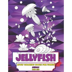 Adult Coloring Books for Women XXXL size - Animals - Jellyfish Paperback, Independently Published, English, 9798710512616
