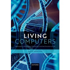 (영문도서) Living Computers: Replicators Information Processing and the Evolution of Life Hardcover, Oxford University Press, USA, English, 9780192871947