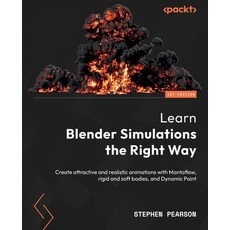 (영문도서) Learn Blender Simulations the Right Way: Create attractive and realistic animations with Mant... Paperback, Packt Publishing, English, 9781803234151
