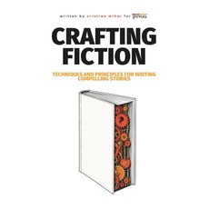 (영문도서)Crafting Fiction: Techniques and Principles for Writing Compelling Stories Paperback, English, 9798198012363