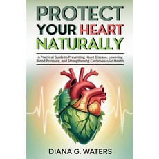 (英文圖書)Protect Your Heart Naturally: A Practical Guide to Preventing Heart Disease Low... 平裝版, Independently Published, 英文