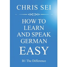 (영문도서) How To Learn And Speak German Easy - Elite German Method: B1 The Difference Paperback, Books on Demand, English, 9783754334485