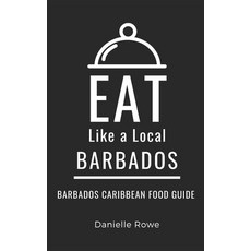 (영문도서) Eat Like a Local- Barbados: Barbados Caribbean Food Guide Paperback, Independently Published, English, 9798867473549