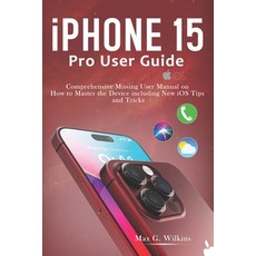 (영문도서) iPhone 15 Pro User Guide: Comprehensive Missing User Manual on How to Master the Device inclu... Paperback, Independently Published, English, 9798871269824