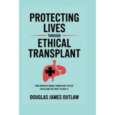 (英文圖書)Protecting lives through ethical transplant: How America's organ transplant syst... 平裝版, Independently Published, 英文