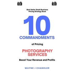 (英文圖書)10 Commandments of Pricing Photography Services 平裝版, Independently Published, 英文