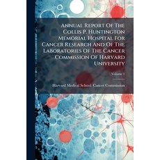 (영문도서)Annual Report Of The Collis P. Huntington Memorial Hospital For Cancer Research... Paperback, Hutson Street Press, English, 9781024558371