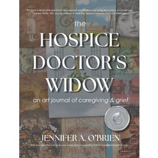 (영문도서) The Hospice Doctor's Widow: An Art Journal of Caregiving and Grief Hardcover, Wise Ink, English, 9781634898058