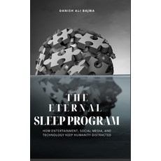 (영문도서)The Eternal Sleep Program: How Entertainment Social Media and Technology Keep... Hardcover, Rk Books Publication, English, 9789692093071