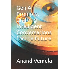 (영문도서) Gen AI Prompts: Crafting Intelligent Conversations for the Future Paperback, Independently Published, English, 9798327929876