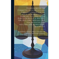 (영문도서) Hearings Before the Committee on Interstate and Foreign Commerce of the House of Representati... Hardcover, Legare Street Press, English, 9781019876794