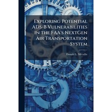 (영문도서)Exploring Potential ADS-B Vulnerabilities in the FAA's NextGen Air Transportatio... Paperback, Hutson Street Press, English, 9781025126883