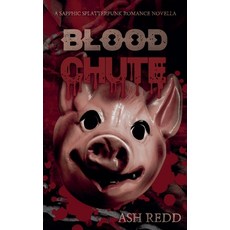 (영문도서)Blood Chute: A Splatterpunk Romance Novella Paperback, Ash Redd, English, 9798232434946