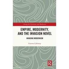 (英文圖書)Empire Modernity and the Invasion Novel: Invading Modernism 精裝版, Routledge, 英文