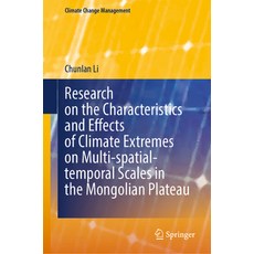 (영문도서) Research on the Characteristics and Effects of Climate Extremes on Multi-Spatial-Temporal Sca... Hardcover, Springer, English, 9783031544927