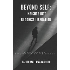 (영문도서)Beyond Self: Insights Into Buddhist Liberation: A Contemporary Exploration of Th... Paperback, Independently Published, English, 9798292206224