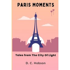 (영문도서)Paris Moments: Tales From The City Of Light Paperback, Independently Published, English, 9798278285991