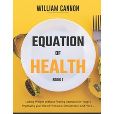 Equation of Health: Losing Weight without Feeling Deprived or Hungry - Improving your Blood Pressure... Paperback, Independently Published, English, 9798742526162