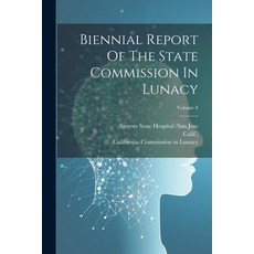 (영문도서) Biennial Report Of The State Commission In Lunacy; Volume 8 Paperback, Legare Street Press, English, 9781021578976