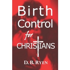 (영문도서) Birth Control For Christians Paperback, Independently Published, English, 9798642050088