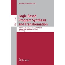 Logic-Based Program Synthesis and Transformation: 30th International Symposium Lopstr 2020 Bologna... Paperback, Springer, English, 9783030684457