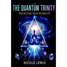 (英文圖書)The Quantum Trinity: Projecting Your 5D Reality 平裝版, Independently Published, 英文