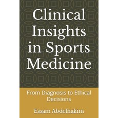 (영문도서) Clinical Insights in Sports Medicine: From Diagnosis to Ethical Decisions Paperback, Independently Published, English, 9798346034285