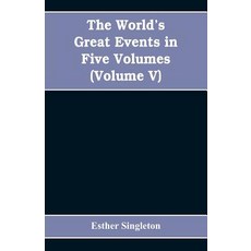 (영문도서)The World's Great Events in Five Volumes: A History of the World from Ancient to... Paperback, Alpha Edition, English, 9789353608941 Alpha Edition, English, 9789353608941