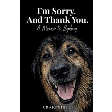 (영문도서)I'm Sorry. And Thank You. A Memoir to Sydney Paperback, Craig White, English, 9781067760908