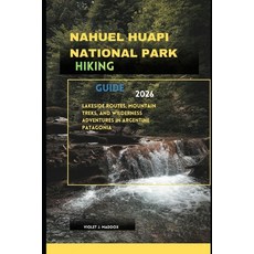 (英文圖書)Nahuel Huapi National Park Hiking Guide 2026: Lakeside Routes Mountain Treks a... 平裝版, Independently Published, 英文