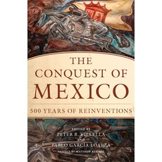 (영문도서) The Conquest of Mexico: 500 Years of Reinvention Hardcover, University of Oklahoma Press, English, 9780806190372