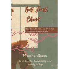 (영문도서)But first chai?: Slow down. Sit with this. We're not fixing anything aggressively. Paperback, Independently Published, English, 9798244425949