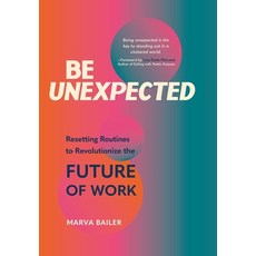 (영문도서) Be Unexpected: Resetting Routines to Revolutionize the Future of Work Hardcover, Booklogix, English, 9781665301503