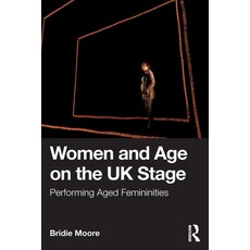 (英文圖書)Women and Age on the UK Stage: Performing Aged Femininities 平裝版, Routledge, English, Paperback