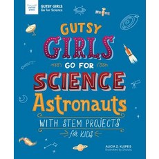 Gutsy Girls Go for Science: Astronauts: With STEM Projects for Kids Paperback, Nomad Press (VT)