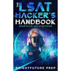 The LSAT Hacker’s Handbook: Shortcuts and Strategies [paperback], The LSAT Hacker’s Handbook: Sh