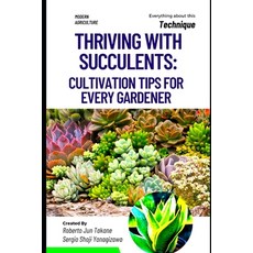 (영문도서) Thriving with Succulents: Cultivation Tips for Every Gardener. Paperback, Independently Published, English, 9798872239178