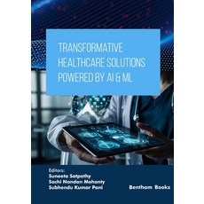 (영문도서)Transformative Healthcare Solutions Powered by AI & ML Paperback, Bentham Science Publishers, English, 9798898812096