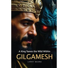 (영문도서)GILGAMESH A King Tames the Wild Within: A Philosophical Self-Help Book Paperback, Larry Beard, English, 9798349533709