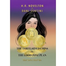 (영문도서)THE THREE-SIDED COINS -Or- THE GOOD ZONE PLAN Hardcover, H.R. Novelton, LLC, English, 9781968965075