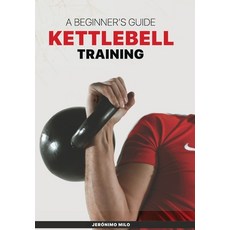 (영문도서) Kettlebell Training: A beginner´s guide Paperback, Independently Published, English, 9798303183759