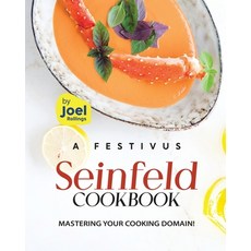 (영문도서) A Festivus Seinfeld Cookbook: Mastering Your Cooking Domain! Paperback, Independently Published, English, 9798867312350