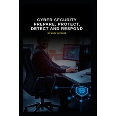 (영문도서)Cyber Security Prepare Protect Detect and Respond Paperback, Independently Published, English, 9798273776425