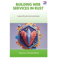 (英文圖書)Building Web Services in Rust: Create APIs with Actix and Rocket 平裝版, Independently Published, 英文