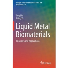 (영문도서) Liquid Metal Biomaterials: Principles and Applications Hardcover, Springer, English, 9789811056062