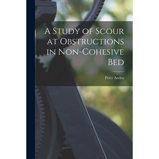 (영문도서) A Study of Scour at Obstructions in Non-cohesive Bed Paperback, Hassell Street Press, English, 9781014562661